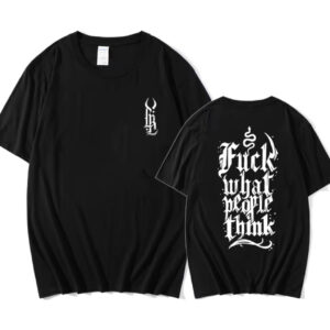 FUCK WHAT PEOPLE THINK T-shirt